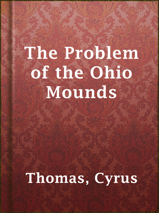 Title details for The Problem of the Ohio Mounds by Cyrus Thomas - Available